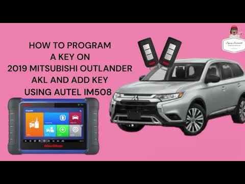 HOW TO PROGRAM A KEY ON 2019 MITSUBISHI OUTLANDER AKL AND ADD KEY USING AUTEL 508